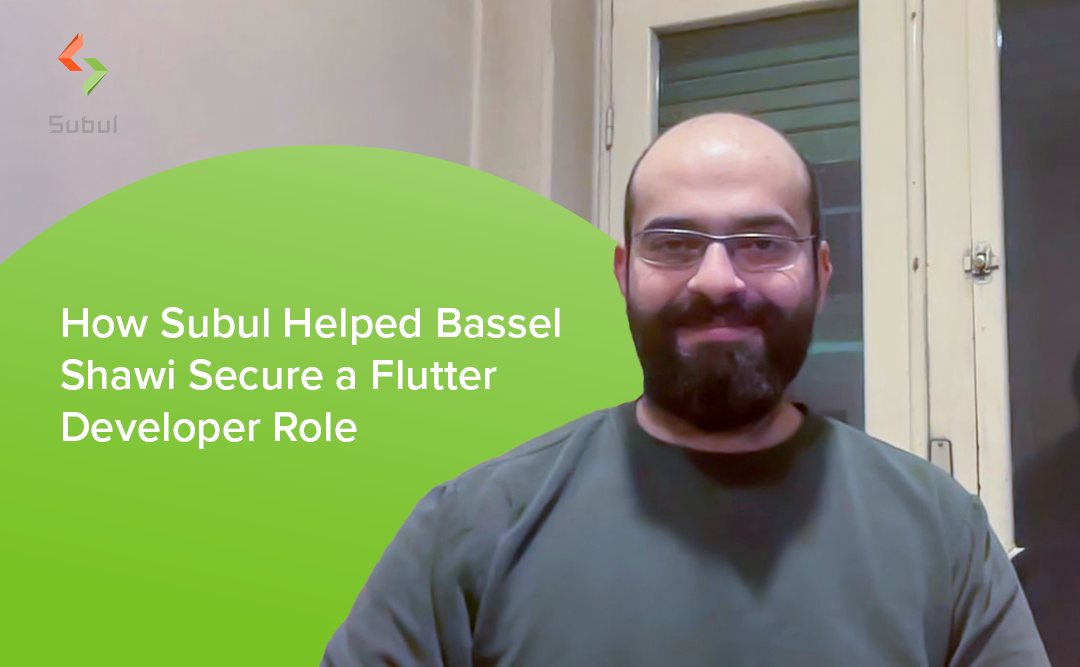 How Subul Helped Bassel Shawi Secure a Flutter Developer Role